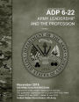 Army Doctrine Publication ADP 6-22 Army Leadership and the Profession Change 1 November 2019