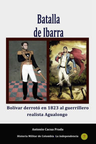 Title: Batalla de Ibarra, Author: Antonio Cacua Prada
