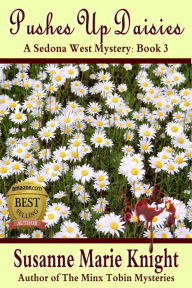Title: Pushes Up Daisies: Sedona West Murder Mystery Series, Book 3, Author: Susanne Marie Knight