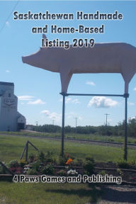 Title: Saskatchewan Handmade and Home-Based Listings 2019, Author: 4 Paws Games and Publishing (Owner-Operator)