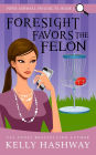 Foresight Favors the Felon (Piper Ashwell Psychic P.I. Series #4)