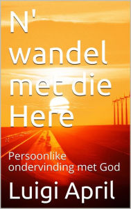 Title: N' wandel met die Here, Author: Luigi April