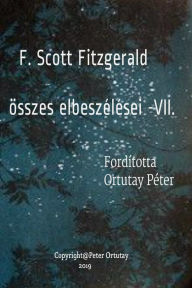 Title: F. Scott Fitzgerald összes elbeszélései: VII. Fordította Ortutay Péter, Author: Ortutay Peter