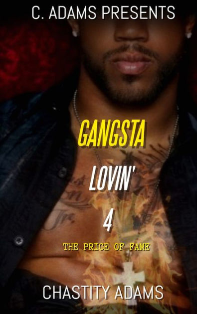 Gangsta Lovin 4 The Price Of Fame By Chastity Adams Ebook Barnes