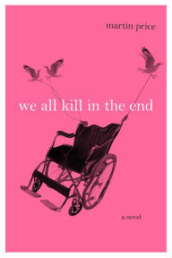 Title: We all Kill in the End, Author: Martin Price