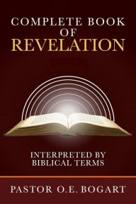 Title: The Complete Book of Revelation, Author: Orin E. Bogart