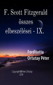 Title: F. Scott Fitzgerald összes elbeszélései: IX. Fordította Ortutay Péter, Author: Ortutay Peter