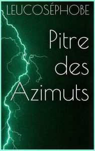 Title: Pitre des Azimuts, Author: Leucoséphobe