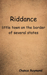 Title: Riddance, Author: Chance Raymond