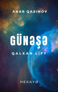 Title: Guns qalxan lift (hekay), Author: Anar Qasimov