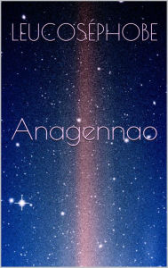 Title: Anagennao, Author: Leucoséphobe