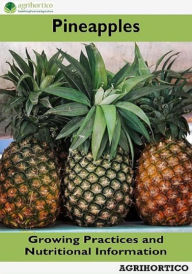 Title: Pineapple: Growing Practices and Nutritional Information, Author: Agrihortico