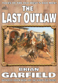 Title: The Outlaws 1: The Last Outlaw, Author: Brian Garfield