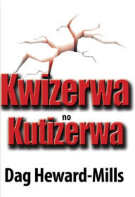 Title: Kwizerwa no Kutizerwa, Author: Dag Heward-Mills
