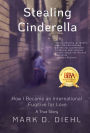 Stealing Cinderella: How I Became an International Fugitive for Love