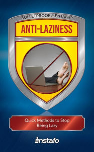 Title: Anti-Laziness: Quick Methods to Stop Being Lazy, Author: Instafo