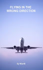 Flying in the Wrong Direction