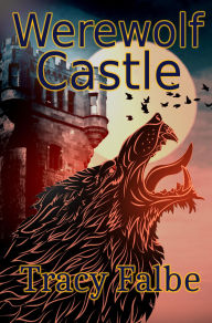 Title: Werewolf Castle (Werewolves in the Renaissance, #3), Author: Tracy Falbe