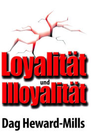 Title: Loyalität und Illoyalität, Author: Dag Heward-Mills