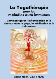 Title: La Yogathérapie pour les maladies auto-immunes, Author: Liliane Najm