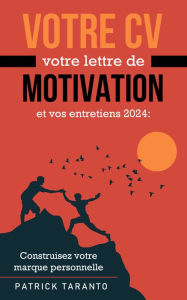 Title: Votre CV, votre lettre de motivation et vos entretiens, Author: Patrick Taranto