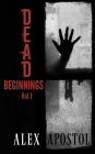 Dead Beginnings Volume 1
