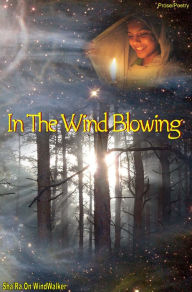 Title: In The Wind Blowing, Author: Sha'Ra On WindWalker