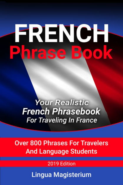 french-phrase-book-your-realistic-french-phrasebook-for-travelers-in