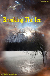 Title: Breaking The Ice, Author: Sha'Ra On WindWalker