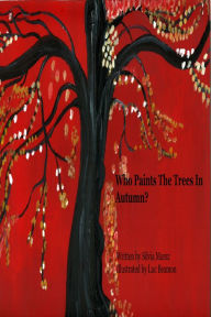 Title: Who Paints The Trees In Autumn?, Author: Silvia Marsz