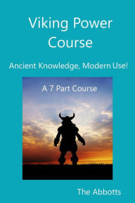Title: Viking Power Course - Ancient Knowledge, Modern Use! - A 7 Part Course, Author: The Abbotts
