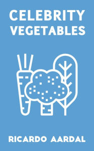 Title: Celebrity Vegetables, Author: Ricardo Aardal