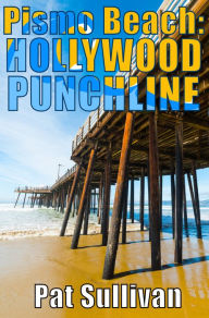 Title: Pismo Beach: Hollywood Punchline, Author: Pat Sullivan