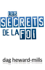 Title: Les Secrets De La Foi, Author: Dag Heward-Mills