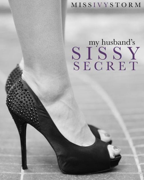 My Husband's Sissy Secret by Ivy Storm NOOK Book (eBook) Barnes & ...