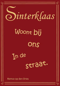Title: Sinterklaas woont bij ons in de straat, Author: Remco op den Dries