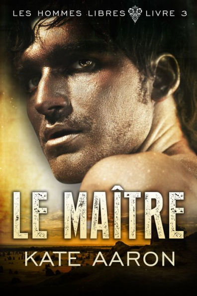 Le Maître (Les Hommes Libres, tome 3)