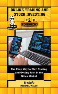 Title: Online Trading and Stock Investing for Beginners: The Easy Way to Start Trading and Getting Rich in the Stock Market, Author: Instafo