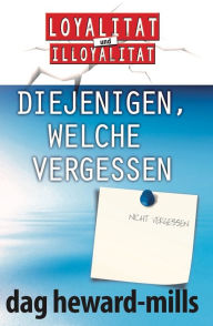 Title: Diejenigen, welche vergessen, Author: Dag Heward-Mills