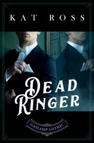 Title: Dead Ringer (A Gaslamp Gothic Victorian Paranormal Mystery), Author: Kat Ross