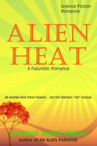 Title: Alien Heat, A Futuristic Romance, Author: Susanne Marie Knight