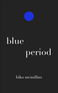 Title: Blue Period, Author: Biko McMillan