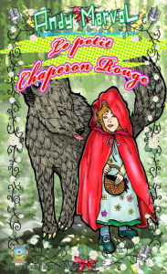 Title: Le petit Chaperon Rouge, Author: Andy Marvol