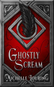 Title: Ghostly Scream, Author: Michelle Louring