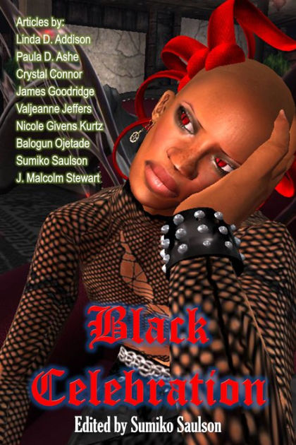 Black Celebration Amazing Articles On African American Horror By Linda Addison Paula Ashe Valjeanne Jeffers Nicole Givens Kurtz Nook Book Ebook Barnes Noble