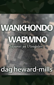 Title: Wankhondo Wabwino: Sayansi ya Utsogoleri, Author: Dag Heward-Mills
