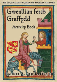 Title: Gwenllian ferch Gruffydd Activity Book, Author: Laurel A. Rockefeller