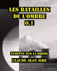 Title: Les batailles de l'ombre 0.1 -Tempête sur la drôme, Author: Claude-Jean Siré