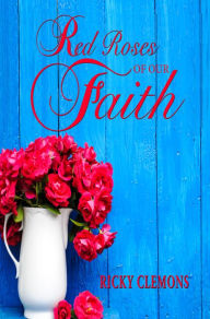 Title: Red Roses of Our Faith, Author: Ricky Clemons