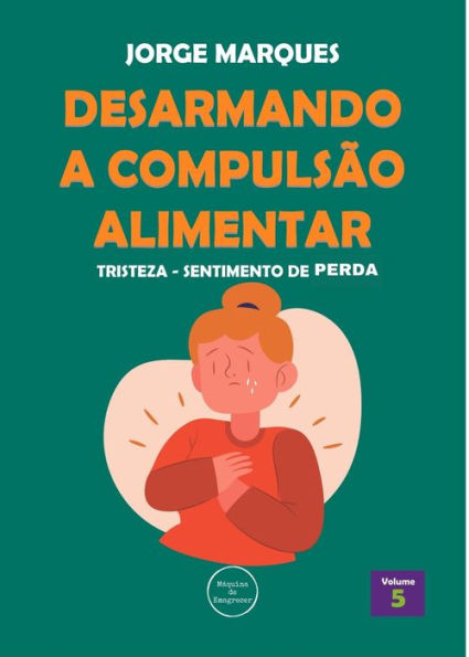 Desarmando a Compulsão Alimentar - Tristeza, sentimento de perda